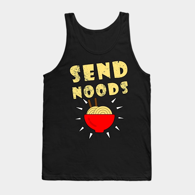 Send Noods Tank Top by JKA